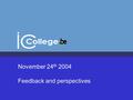 November 24 th 2004 Feedback and perspectives. MEMBERS D. Biarent, L. Bossaert, P. Damas, R. De Jongh, L. Huyghens, E. Installé, T. Sottiaux, K. Vandewoude.