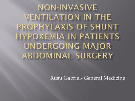 Rusu Gabriel- General Medicine.  Major interventions significantly affects the functions of more systems such as respiratory one, increasing the risk.