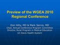 Preview of the WGEA 2010 Regional Conference Don Hilty, MD & Mark Servis, MD Chair, Annual Conference Program Committee Director, Rural Program in Medical.