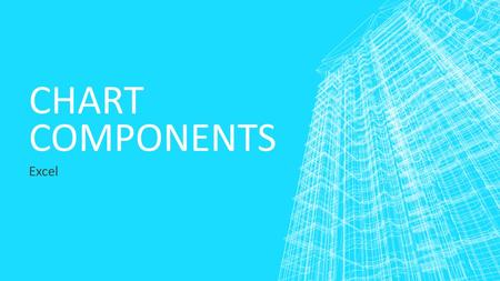 CHART COMPONENTS Excel. COMPONENTS OF CHARTS AND GRAPHS ▪ The y-axis is the left vertical side of the graph. It contains the numerical data. ▪ The x-axis.