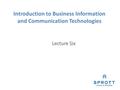 Introduction to Business Information and Communication Technologies Lecture Six.