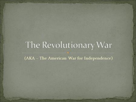 (AKA – The American War for Independence). Revolutionary War – Military American Revolution – Social.