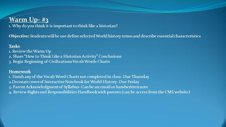 Warm Up- #3 1. Why do you think it is important to think like a historian? Objective: Students will be use define selected World history terms and describe.