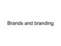 Brands and branding. What a brand isn’t The logo (or any other type of trademark) is not a brand. It is just a symbol for the brand. 1. A logo.