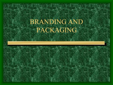 BRANDING AND PACKAGING. BRAND Name, term, design or symbol that identifies a business and its products Connotates quality and reliability IMPORTANCE OF.