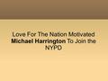 Love For The Nation Motivated Michael Harrington To Join the NYPD.