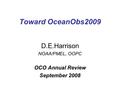 Toward OceanObs2009 D.E.Harrison NOAA/PMEL, OOPC OCO Annual Review September 2008.