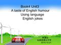 Book4 Unit3 A taste of English humour Using language English jokes 陈建仙 仙游县榜头中学 2015.10.21.