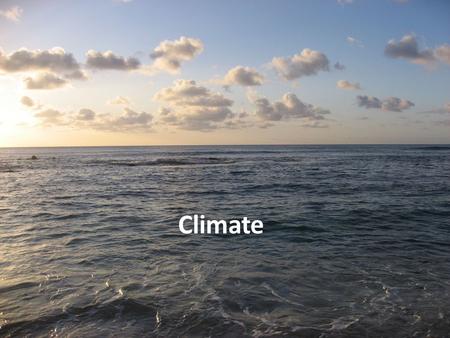 Climate.