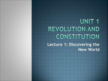 Lecture 1: Discovering the New World.  The Vikings were the first Europeans to arrive in the Americas  Most Native Americans came over from the land.