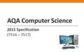 AQA Computer Science 2015 Specification (7516 – 7517)