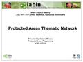 Protected Areas Thematic Network IABIN Council Meeting July 14 th – 17 th, 2009, Bayahibe, República Dominicana Presented by Helena Pavese Protected Areas.
