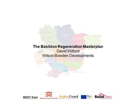 The Basildon Regeneration Masterplan David Wilford Wilson Bowden Developments.