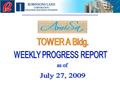 TOWER A Bldg. As of July 21,2009 SCHEDULED ACCOMPLISHMENT21.79% ACTUAL ACCOMPLISHMENT29.46% VARIANCE+7.67% SUMMARY OF ACCOMPLISHMENTS PROJECT DURATION.