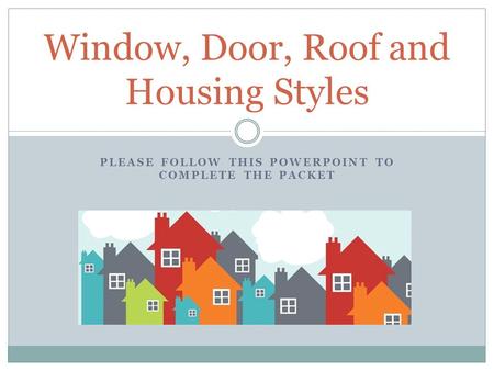 Window, Door, Roof and Housing Styles