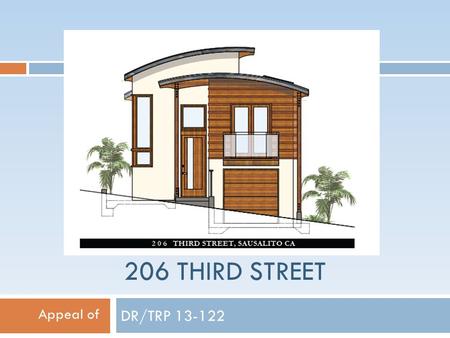 206 THIRD STREET DR/TRP 13-122 Appeal of. Planning Commission Hearing March 12, 2014, P/C approved a Design Review Permit: - Demolition of the existing.