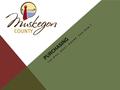 PURCHASING THE WHO, WHAT, WHERE, AND HOW ?. WHO… IS MUSKEGON COUNTY PURCHASING The mission of the Purchasing Office of the Finance and Management Services.