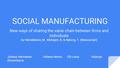 SOCIAL MANUFACTURING New ways of sharing the value chain between firms and individuals by Hämäläinen, M., Mohajeri, B. & Nyberg, T. (Manuscript) Juhana.