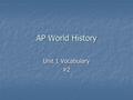 AP World History Unit 1 Vocabulary #2. Unit One: Foundations (8000 B.C.E. – 600 C.E.) 1.Polis 2.Sati 3.Silk Roads 4.Stoicism 5.Twelve Tables 6.Untouchables.