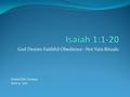 God Desires Faithful Obedience –Not Vain Rituals Pastor Eric Douma June 5, 2011.