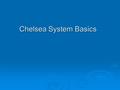 Chelsea System Basics. Section 1: Timeline and Terminology 1. Day of Play (Day Zero) Reviewable tee sheet. Reviewable tee sheet. Phone-in only, to book.