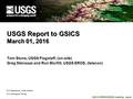 U.S. Department of the Interior U.S. Geological Survey GSICS GRWG/GDWG meeting, Japan USGS Report to GSICS March 01, 2016 Tom Stone, USGS Flagstaff, (on-site)