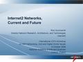 Internet2 Networks, Current and Future Rick Summerhill Director Network Research, Architecture, and Technologies Internet2 International ICFA Workshop.