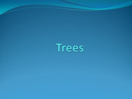 Trees.