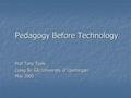 Pedagogy Before Technology Prof Tony Toole Coleg Sir Gâr/University of Glamorgan May 2005.