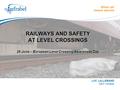 When rail means service RAILWAYS AND SAFETY AT LEVEL CROSSINGS 25 June – European Level Crossing Awareness Day LUC LALLEMAND CEO Infrabel.