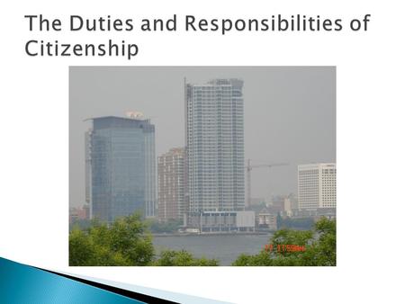  Each of us belongs to many communities. As community members, we have responsibilities- things we should do or obligations that we fulfill voluntarily.