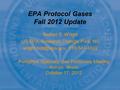 Robert S. Wright US EPA, Research Triangle Park, NC 919-541-4502 EPA Protocol Gases Fall 2012 Update PurityPlus Specialty Gas Producers.