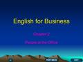 English for Business Chapter 2 People at the Office EXIT > > PART MEUN.