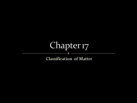 Classification of Matter. Matter: Has mass and takes up space Pure Substance: Composition definite Element: One kind of atom Compound: Two or more kinds.