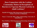 Does Connection with the Lesbian Community Matter in Perceptions of Barriers to Vigorous Physical Activity in Adult Lesbians? Danielle R. Brittain, PhD,