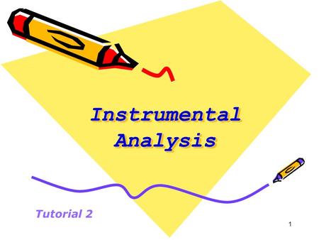 1 Instrumental Analysis Tutorial 2. 2 Objectives By the end of this session the student should be able to: 1.Describe the grating principle of work. 2.Describe.