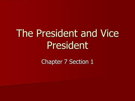 The President and Vice President Chapter 7 Section 1.