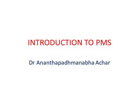 INTRODUCTION TO PMS Dr Ananthapadhmanabha Achar. Performance The accomplishment of a given task measured against preset known standards of accuracy, completeness,