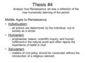 Thesis #4 Analyze how Renaissance art was a reflection of the new humanistic learning of the period. Middle Ages to Renaissance Individualism –all actions.