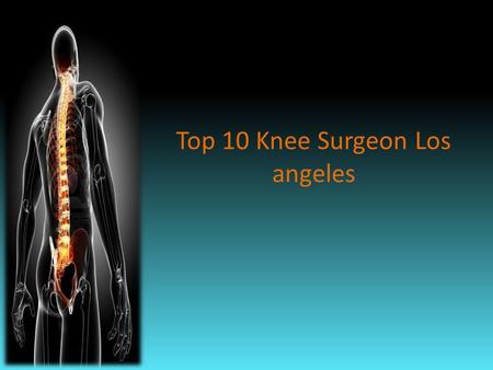 Top 10 Knee Surgeon Los angeles. Dr. Jonathan Nissanoff 8670 Wilshire Blvd Suite 206 Beverly Hills, CA USA 90210 Dr. Jonathan Nissanoff is a leading orthopedist,