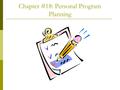 Chapter #18: Personal Program Planning