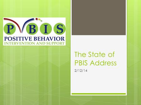 The State of PBIS Address 2/12/14. Self-Assessment Survey Results 11/13/13  74 % agree-Distinctions between office v. classroom managed problem behaviors.