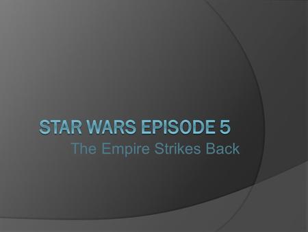 The Empire Strikes Back. Types of Government  The Rebel Alliance is the resistance movement motivated to form a republic.  The Galactic Empire is a.