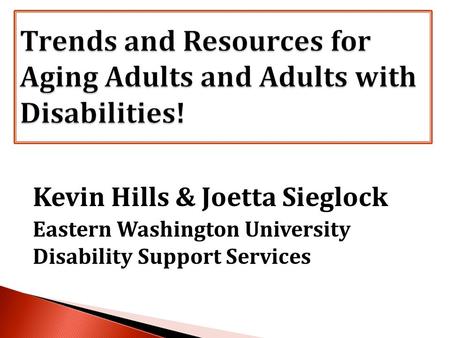 Kevin Hills & Joetta Sieglock Eastern Washington University Disability Support Services.