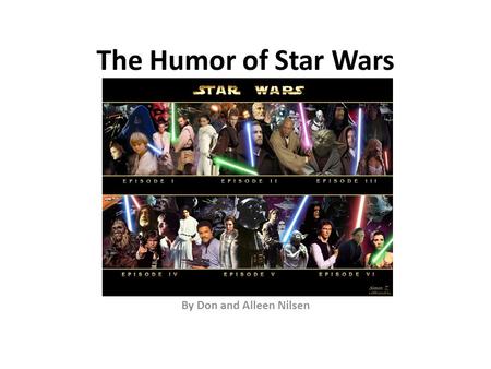 The Humor of Star Wars By Don and Alleen Nilsen. As an over-the-top melodrama, in which everything is exaggerated, Star Wars can be seen as a parody of.