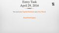 Entry Task April 29, 2016 You need your English Notebook and a Pen/Pencil. Final Draft Update.