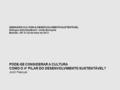 SEMINÁRIO CULTURA & DESENVOLVIMENTO SUSTENTÁVEL Diálogos Setoriais Brasil - Uniâo Europeia Brasilia - DF, 21-22 de maio de 2013 PODE-SE CONSIDERAR A CULTURA.