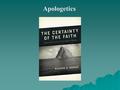 Apologetics. People are like houses, with windows and doors around the walls of their hearts. INTRODUCTION Look for where the Holy Spirit has opened a.