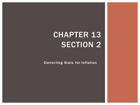 Correcting Stats for Inflation CHAPTER 13 SECTION 2.