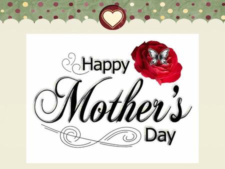 At age 4, we think “My mom can do anything! At age 12, “Mom doesn't know Everything At age 14, “Mom doesn't know Anything! At age 18, “Mom just isn’t.